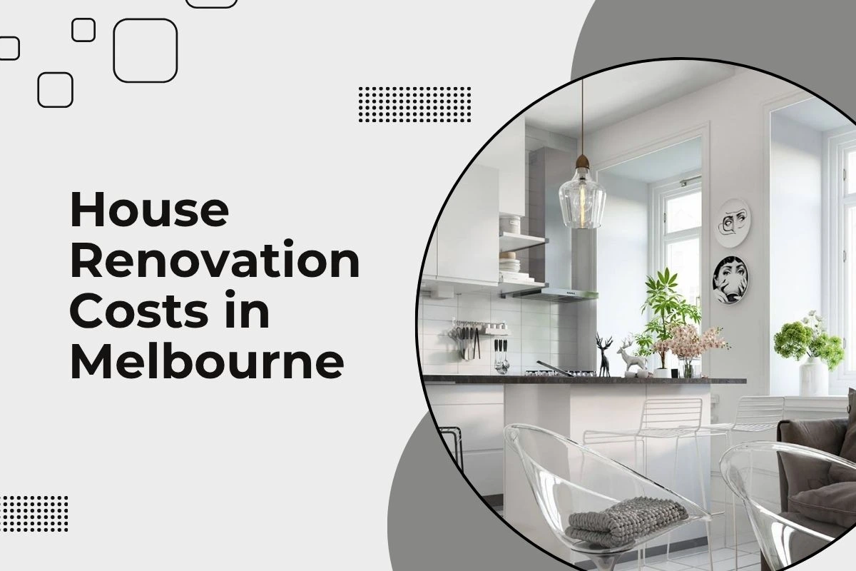 House Renovation Costs in Melbourne (2026 Guide)
