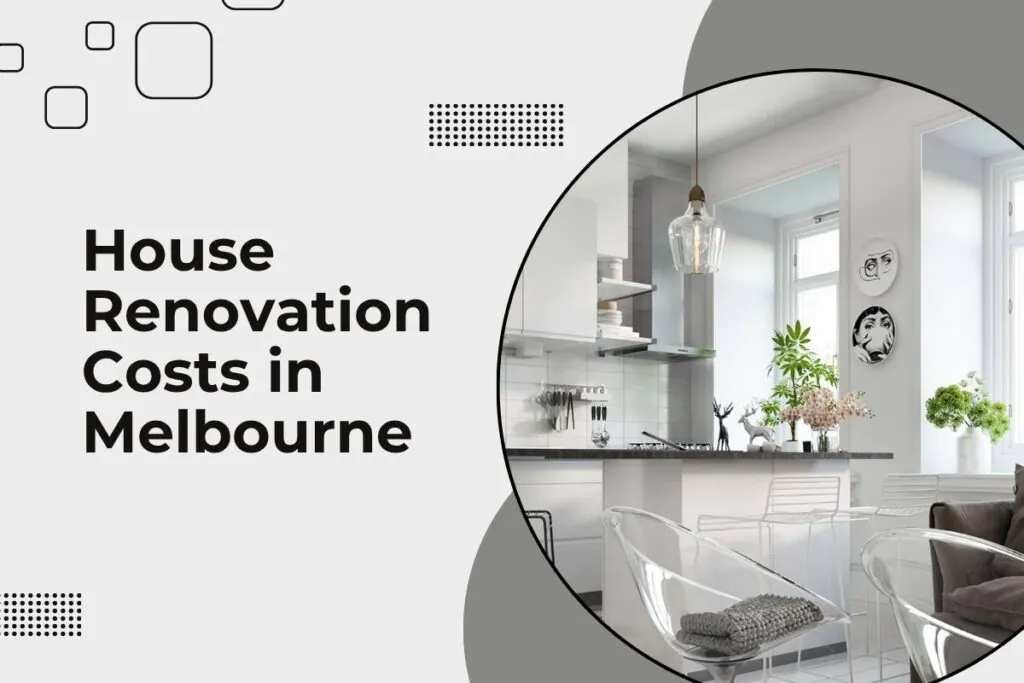 House Renovation Costs in Melbourne (2026 Guide)